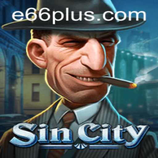 Unveiling SinCity: The Dark Allure of E66
