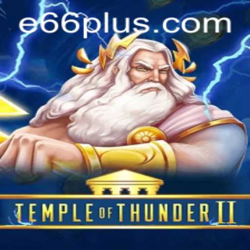 Discover the Adventure of TempleofThunderII and the Allure of E66